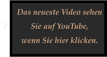 Das neueste Video sehen  Sie auf YouTube, wenn Sie hier klicken.